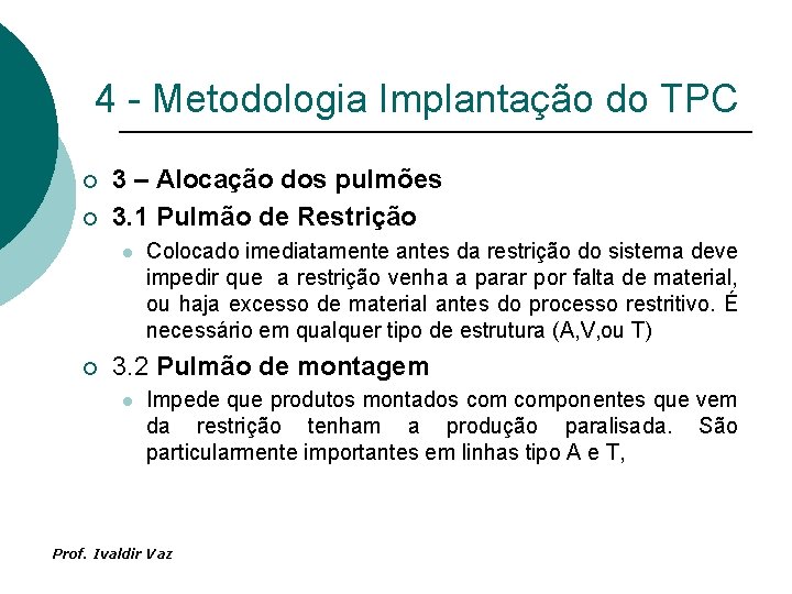 4 - Metodologia Implantação do TPC ¡ ¡ 3 – Alocação dos pulmões 3.