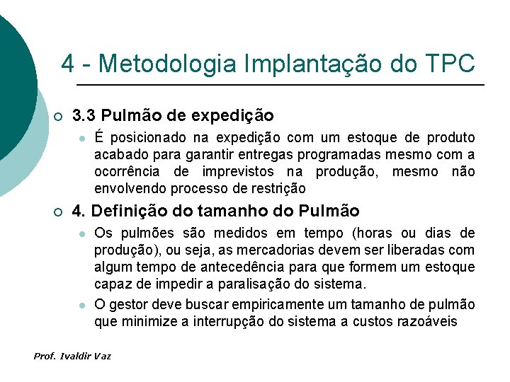 4 - Metodologia Implantação do TPC ¡ 3. 3 Pulmão de expedição l ¡