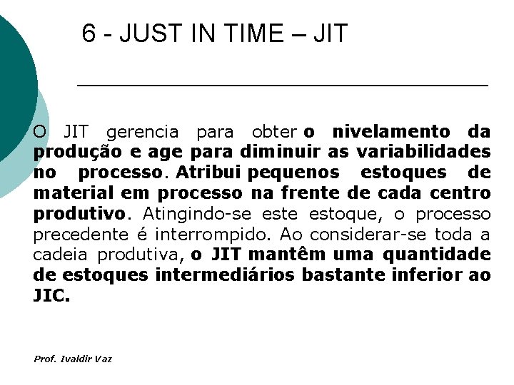 6 - JUST IN TIME – JIT O JIT gerencia para obter o nivelamento