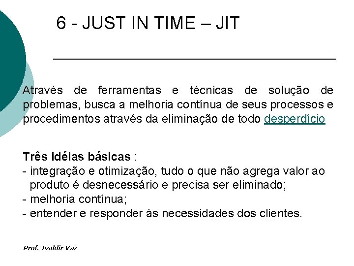 6 - JUST IN TIME – JIT Através de ferramentas e técnicas de solução