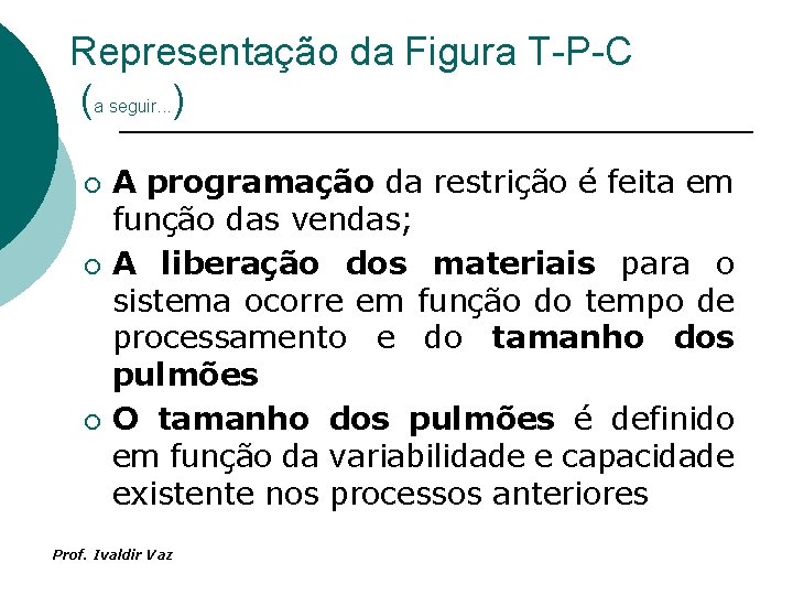 Representação da Figura T-P-C (a seguir. . . ) ¡ ¡ ¡ A programação