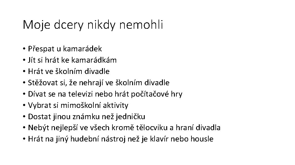 Moje dcery nikdy nemohli • Přespat u kamarádek • Jít si hrát ke kamarádkám