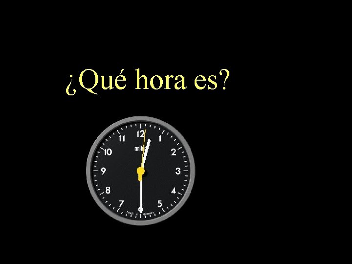 ¿Qué hora es? 