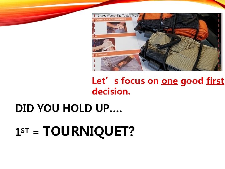 Let’s focus on one good first decision. DID YOU HOLD UP…. 1 ST =