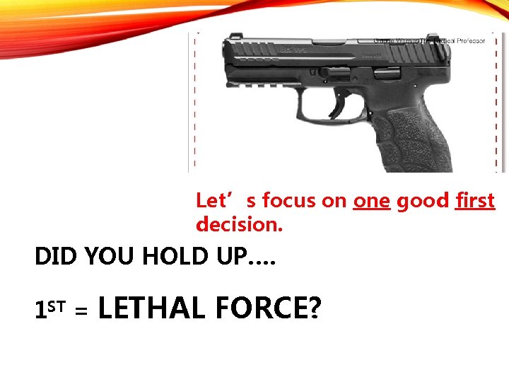 Let’s focus on one good first decision. DID YOU HOLD UP…. 1 ST =