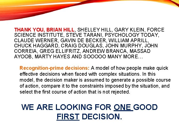 THANK YOU, BRIAN HILL, SHELLEY HILL, GARY KLEIN, FORCE SCIENCE INSTITUTE, STEVE TARANI, PSYCHOLOGY