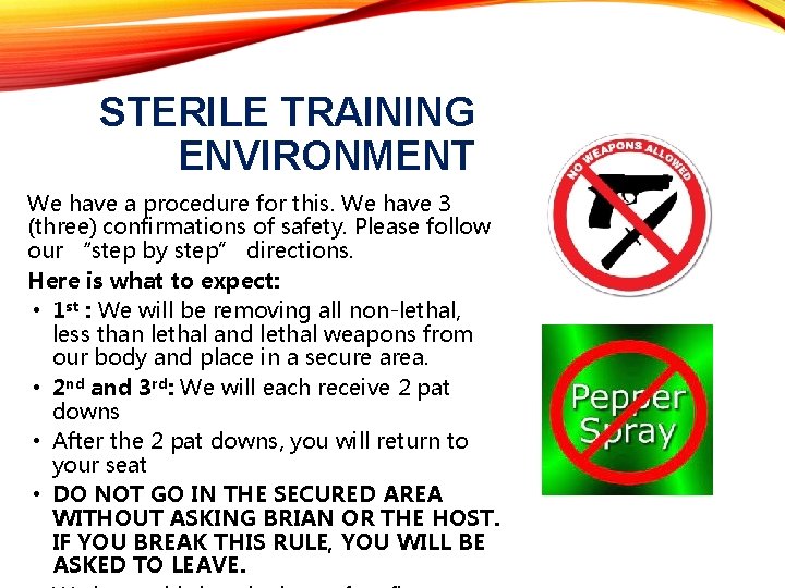 STERILE TRAINING ENVIRONMENT We have a procedure for this. We have 3 (three) confirmations