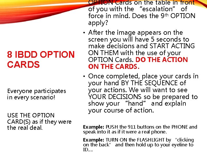 OPTION Cards on the table in front of you with the “escalation” of force