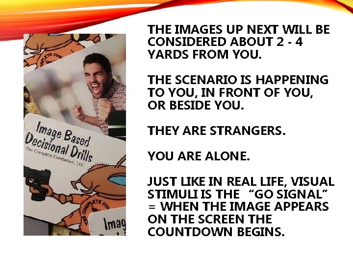 THE IMAGES UP NEXT WILL BE CONSIDERED ABOUT 2 - 4 YARDS FROM YOU.