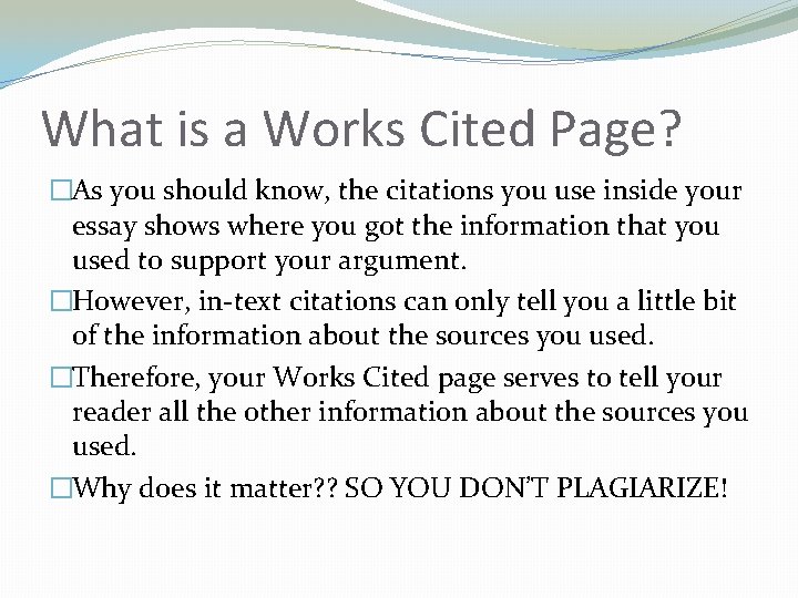 What is a Works Cited Page? �As you should know, the citations you use