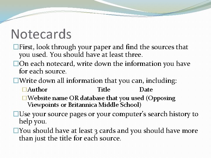 Notecards �First, look through your paper and find the sources that you used. You