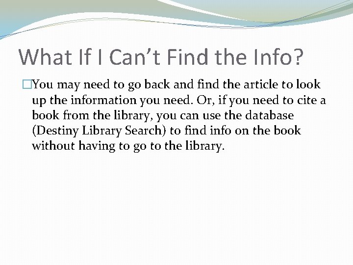 What If I Can’t Find the Info? �You may need to go back and