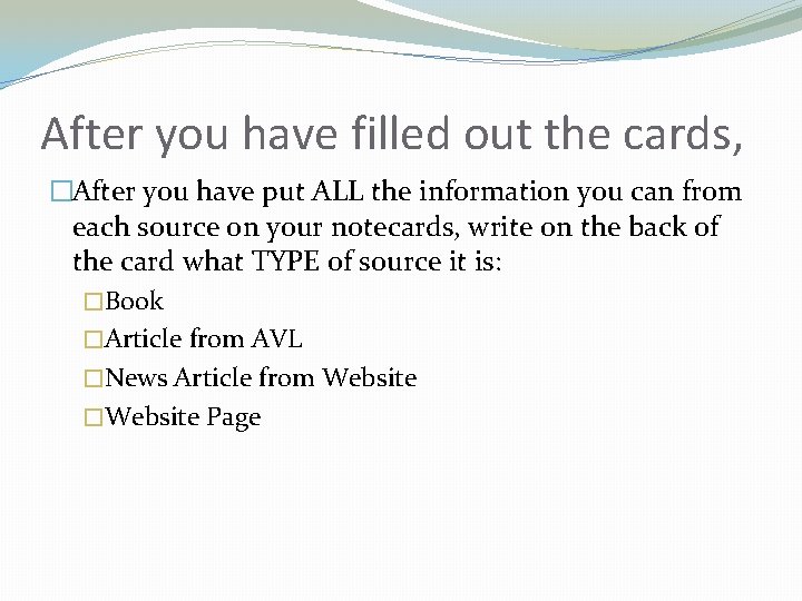 After you have filled out the cards, �After you have put ALL the information