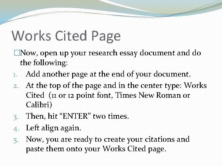 Works Cited Page �Now, open up your research essay document and do the following: