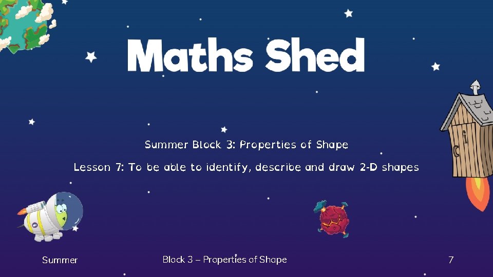 Summer Block 3: Properties of Shape Lesson 7: To be able to identify, describe