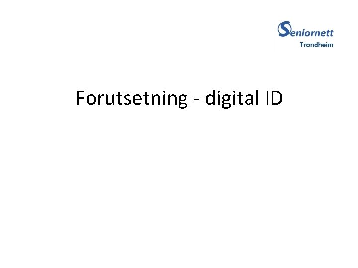 Forutsetning - digital ID 