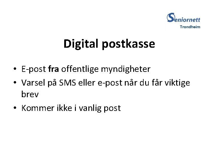 Digital postkasse • E-post fra offentlige myndigheter • Varsel på SMS eller e-post når