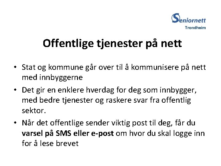 Offentlige tjenester på nett • Stat og kommune går over til å kommunisere på