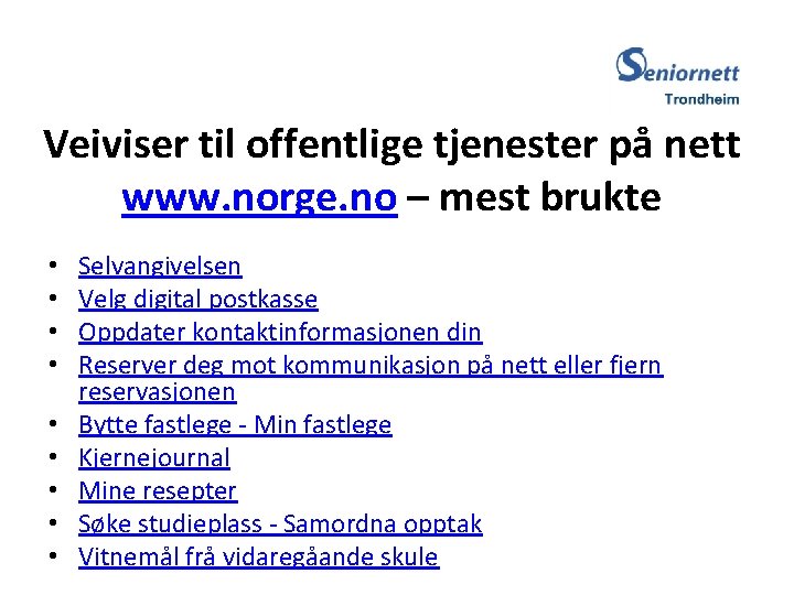 Veiviser til offentlige tjenester på nett www. norge. no – mest brukte • •