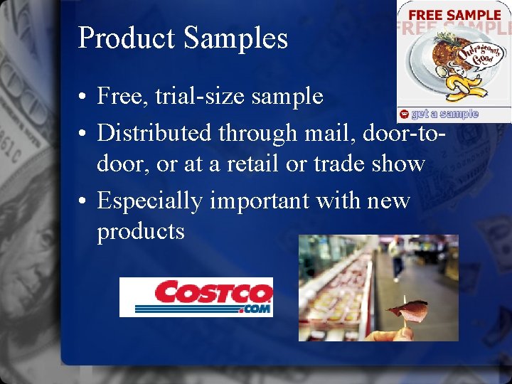 Product Samples • Free, trial-size sample • Distributed through mail, door-todoor, or at a