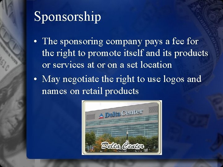 Sponsorship • The sponsoring company pays a fee for the right to promote itself