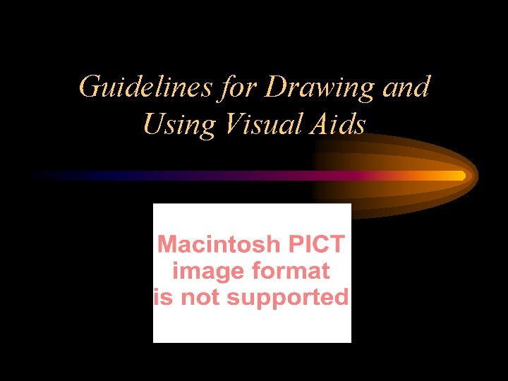 Guidelines for Drawing and Using Visual Aids 