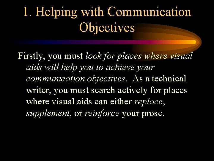 1. Helping with Communication Objectives Firstly, you must look for places where visual aids