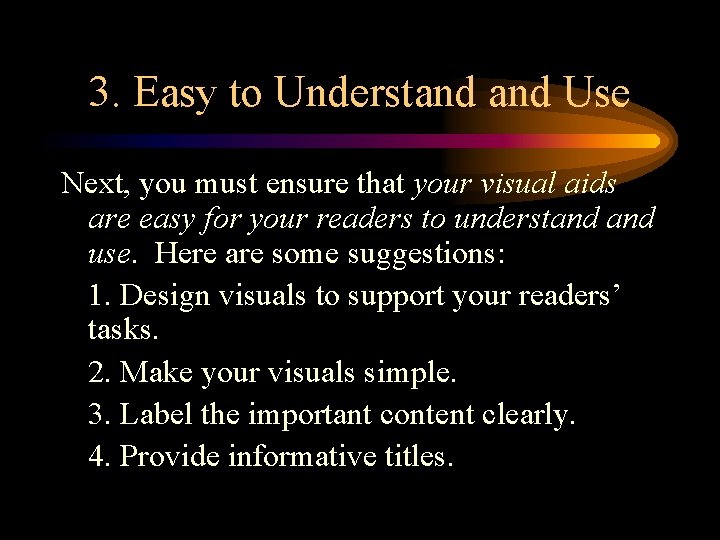 3. Easy to Understand Use Next, you must ensure that your visual aids are