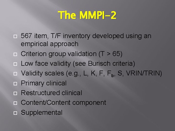 The MMPI-2 567 item, T/F inventory developed using an empirical approach Criterion group validation