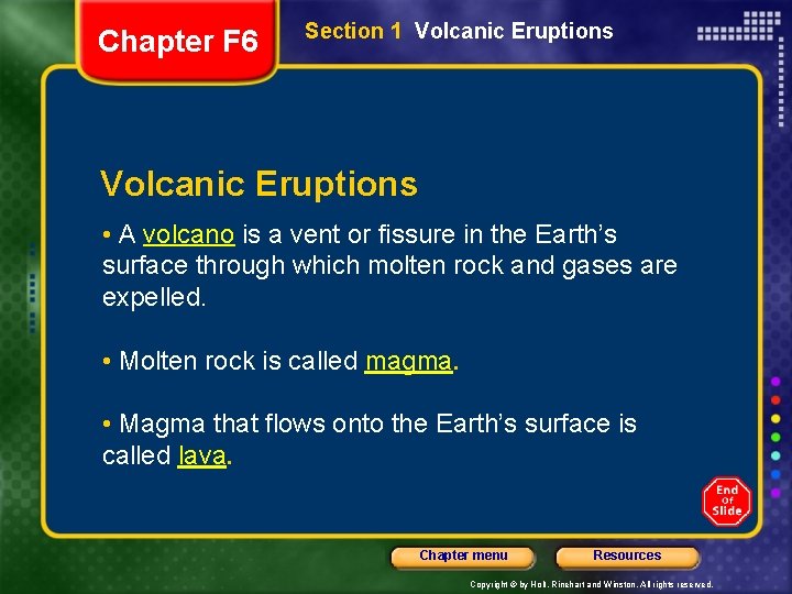 Chapter F 6 Section 1 Volcanic Eruptions • A volcano is a vent or