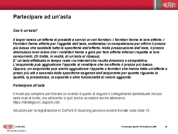 Partecipare ad un’asta Cos’è un’asta? Il buyer lancia un’offerta di prodotti o servizi ai