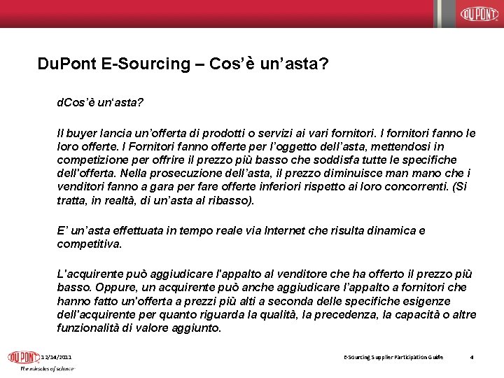 Du. Pont E-Sourcing – Cos’è un’asta? d. Cos’è un‘asta? Il buyer lancia un’offerta di