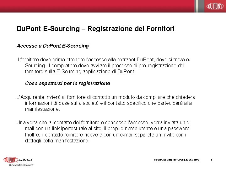 Du. Pont E-Sourcing – Registrazione dei Fornitori Accesso a Du. Pont E-Sourcing Il fornitore