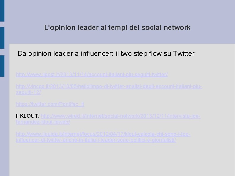 L'opinion leader ai tempi dei social network Da opinion leader a influencer: il two