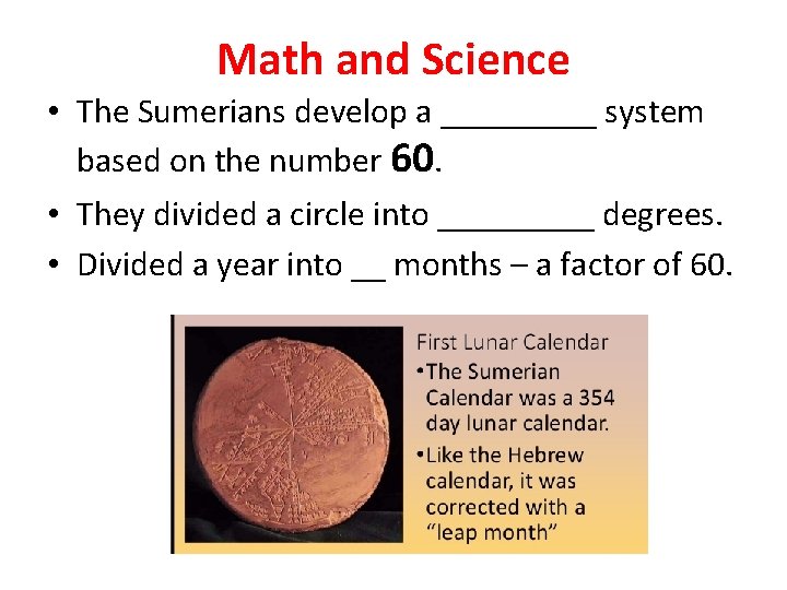 Math and Science • The Sumerians develop a _____ system based on the number