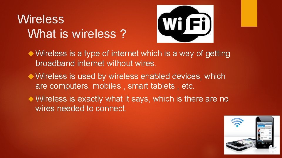 Wireless What is wireless ? Wireless is a type of internet which is a