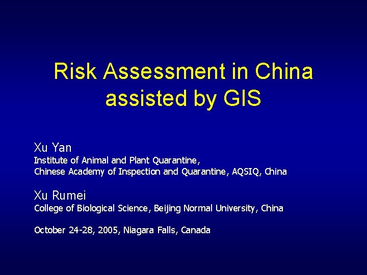 Risk Assessment in China assisted by GIS Xu Yan Institute of Animal and Plant