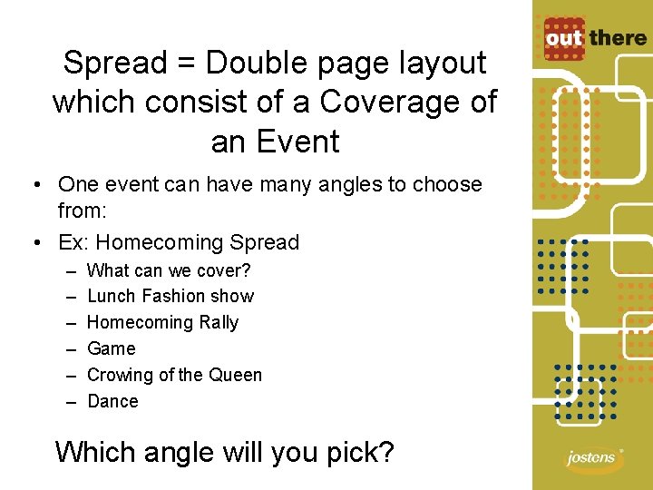 Spread = Double page layout which consist of a Coverage of an Event •