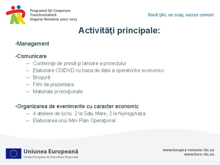 Activităţi principale: • Management • Comunicare – – – Conferinţe de presă şi lansare