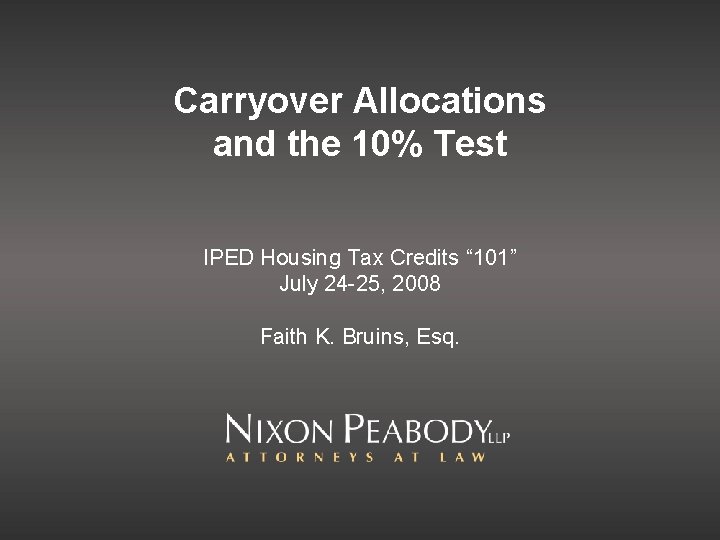 Carryover Allocations and the 10% Test IPED Housing Tax Credits “ 101” July 24
