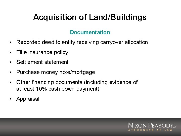 Acquisition of Land/Buildings Documentation • Recorded deed to entity receiving carryover allocation • Title