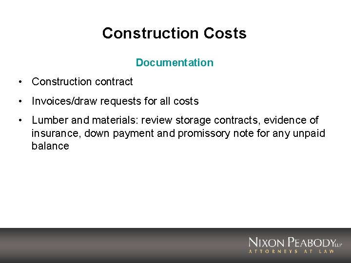 Construction Costs Documentation • Construction contract • Invoices/draw requests for all costs • Lumber