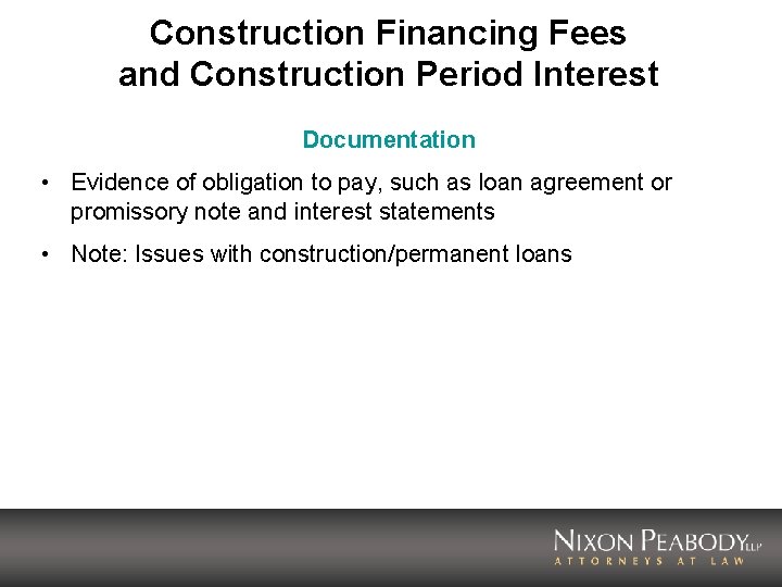 Construction Financing Fees and Construction Period Interest Documentation • Evidence of obligation to pay,