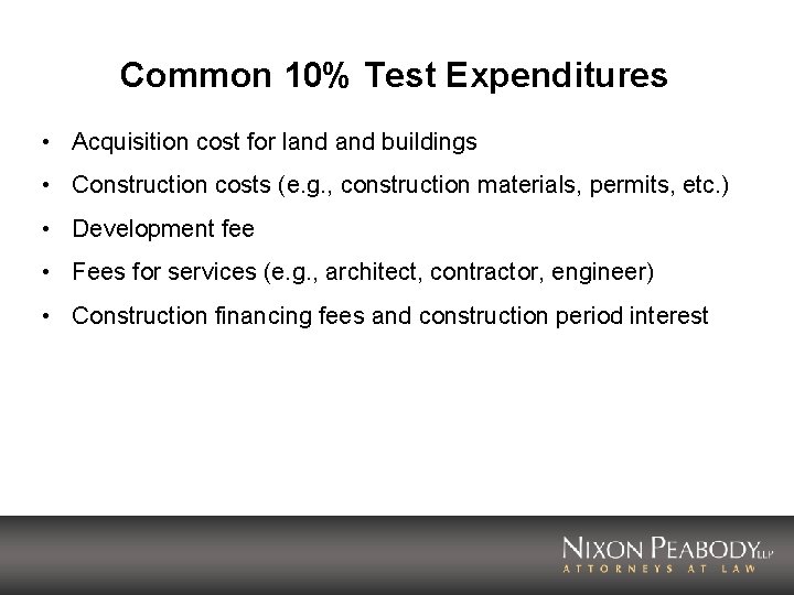 Common 10% Test Expenditures • Acquisition cost for land buildings • Construction costs (e.