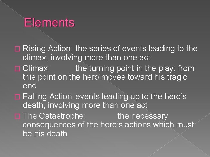 Elements Rising Action: the series of events leading to the climax, involving more than