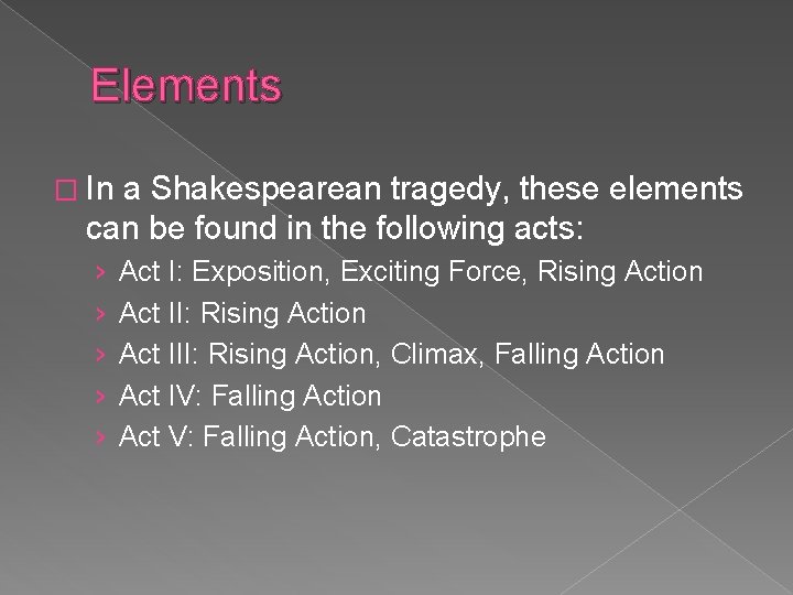 Elements � In a Shakespearean tragedy, these elements can be found in the following