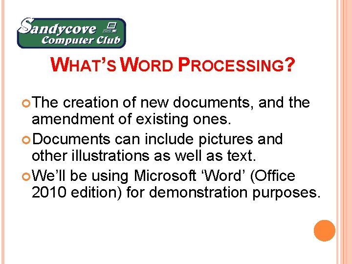 WHAT’S WORD PROCESSING? The creation of new documents, and the amendment of existing ones.