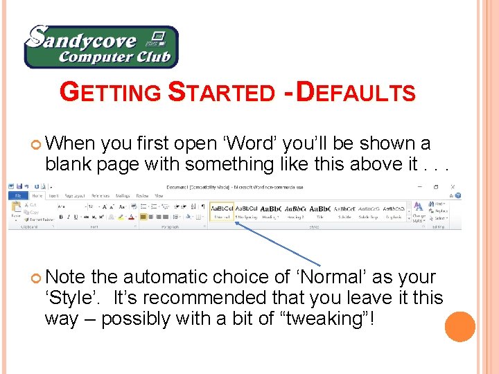 GETTING STARTED - DEFAULTS When you first open ‘Word’ you’ll be shown a blank