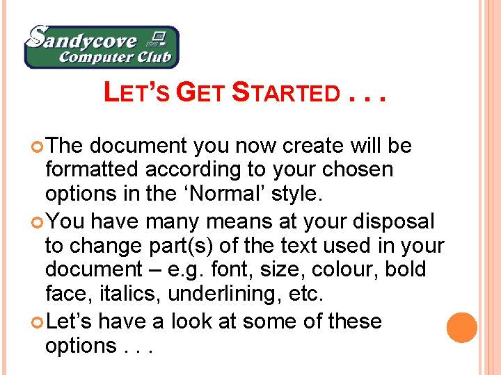 LET’S GET STARTED. . . The document you now create will be formatted according