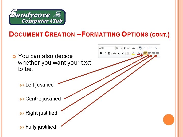 DOCUMENT CREATION – FORMATTING OPTIONS (CONT. ) You can also decide whether you want
